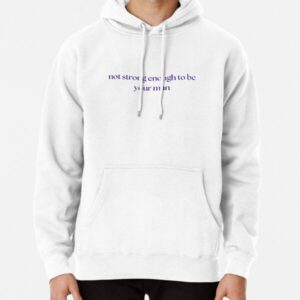 Not Strong Enough to Be Your Man_Boygenius Hoodies